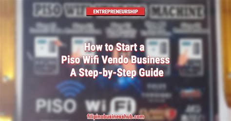 vicente piso wifi|How to Start a Piso Wifi Vendo Business: A Step.